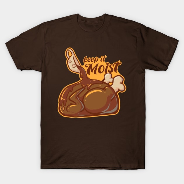 Keep it MOIST T-Shirt by TaksArt